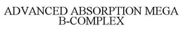ADVANCED ABSORPTION MEGA B-COMPLEX trademark