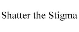 SHATTER THE STIGMA trademark
