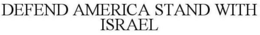DEFEND AMERICA STAND WITH ISRAEL trademark