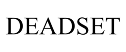 DEADSET trademark