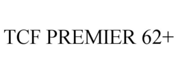 TCF PREMIER 62+ trademark