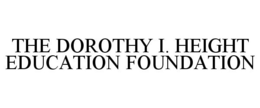 THE DOROTHY I. HEIGHT EDUCATION FOUNDATION trademark