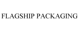 FLAGSHIP PACKAGING trademark