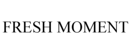 FRESH MOMENT trademark