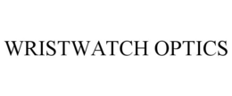 WRISTWATCH OPTICS trademark