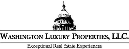 WASHINGTON LUXURY PROPERTIES, LLC. EXCEPTIONAL REAL ESTATE EXPERIENCES trademark