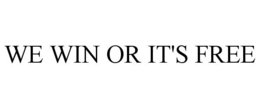 WE WIN OR IT'S FREE trademark