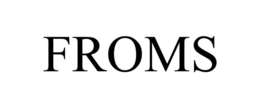 FROMS trademark