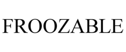FROOZABLE trademark