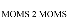 MOMS 2 MOMS trademark