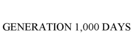GENERATION 1,000 DAYS trademark