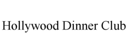 HOLLYWOOD DINNER CLUB trademark