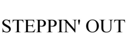 STEPPIN' OUT trademark