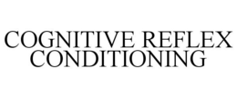 COGNITIVE REFLEX CONDITIONING trademark