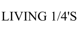 LIVING 1/4'S trademark