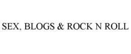 SEX, BLOGS & ROCK N ROLL trademark