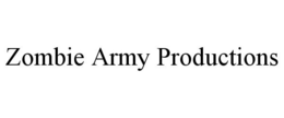 ZOMBIE ARMY PRODUCTIONS trademark