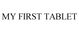 MY FIRST TABLET trademark