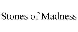 STONES OF MADNESS trademark