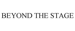 BEYOND THE STAGE trademark