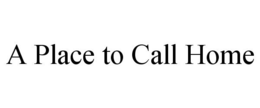 A PLACE TO CALL HOME trademark