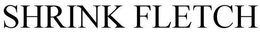 SHRINK FLETCH trademark