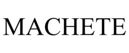 MACHETE trademark