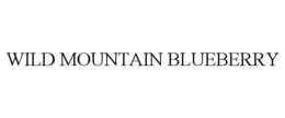 WILD MOUNTAIN BLUEBERRY trademark