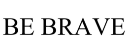 BE BRAVE trademark