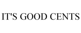 IT'S GOOD CENTS trademark