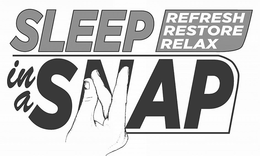 SLEEP IN A SNAP REFRESH RESTORE RELAX trademark