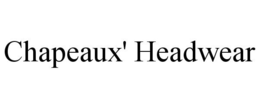 CHAPEAUX' HEADWEAR trademark