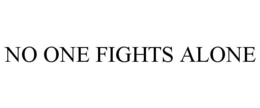 NO ONE FIGHTS ALONE trademark