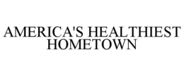 AMERICA'S HEALTHIEST HOMETOWN trademark