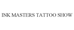 INK MASTERS TATTOO SHOW trademark
