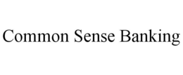 COMMON SENSE BANKING trademark