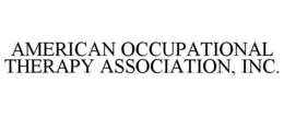 AMERICAN OCCUPATIONAL THERAPY ASSOCIATION, INC. trademark