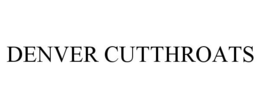 DENVER CUTTHROATS trademark
