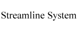 STREAMLINE SYSTEM trademark