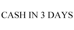 CASH IN 3 DAYS trademark