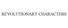 REVOLUTIONARY CHARACTERS trademark
