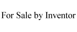 FOR SALE BY INVENTOR trademark