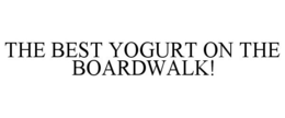THE BEST YOGURT ON THE BOARDWALK! trademark