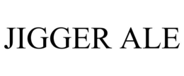 JIGGER ALE trademark