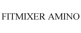 FITMIXER AMINO trademark