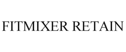 FITMIXER RETAIN trademark