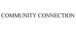 COMMUNITY CONNECTION trademark