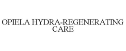 OPIELA HYDRA-REGENERATING CARE trademark