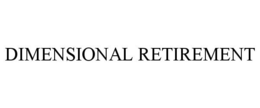 DIMENSIONAL RETIREMENT trademark