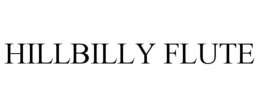 HILLBILLY FLUTE trademark